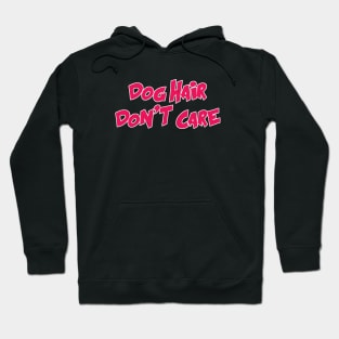 Dog Hair Don't Care Hoodie